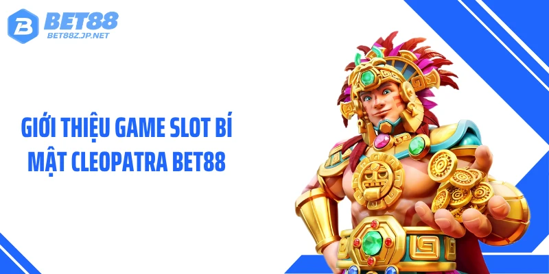Giới thiệu game slot Bí Mật Cleopatra BET88